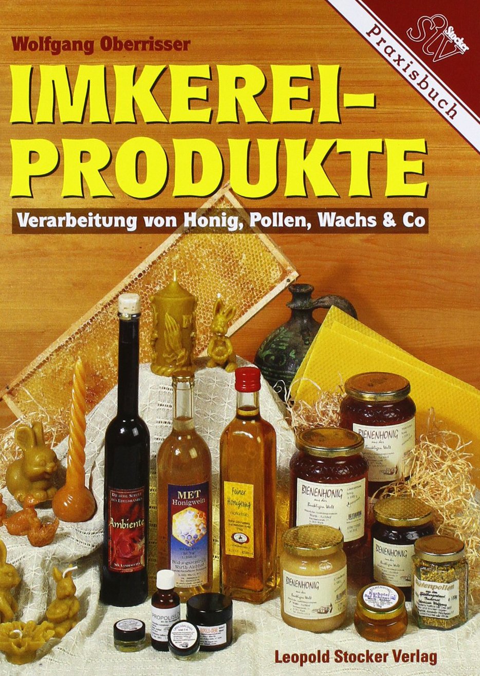 Imkereiprodukte: Verarbeitung von Honig, Pollen, Wachs & Co. Pets