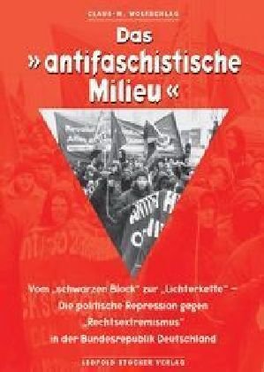 Das antifaschistische Milieu: Vom "schwarzen Block" zur "Lichterkette". Studienausgabe - Wolfschlag, Claus M book