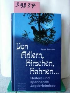 Von Adlern, Hirschen, Hahnen...: Heitere und spannende Jagderlebnisse Leisure & Fun