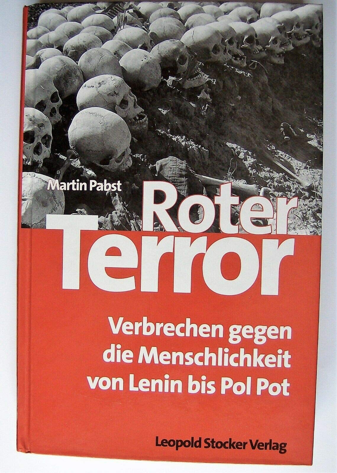 Roter Terror: Verbrechen an der Menschlichkeit von Lenin bis Pol Pot: Verbrechen gegen die Menschlichkeit von Lenin bis Pol Pot Memories