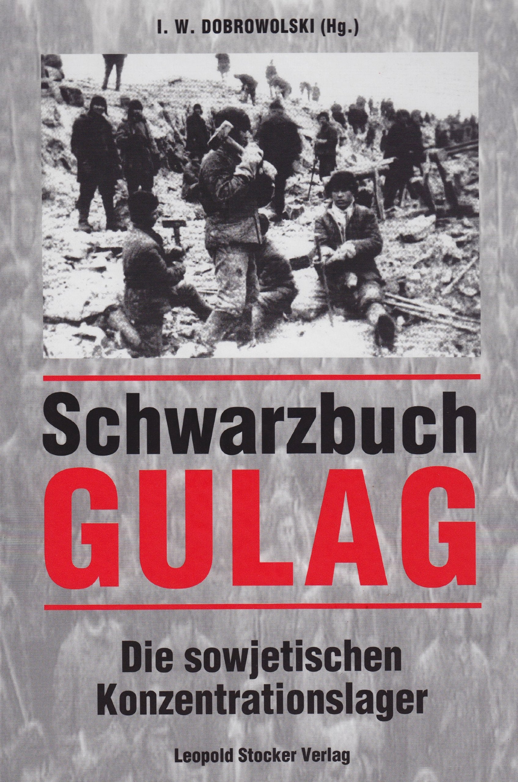 Schwarzbuch Gulag: Die sowjetischen Konzentrationslager Politics & History