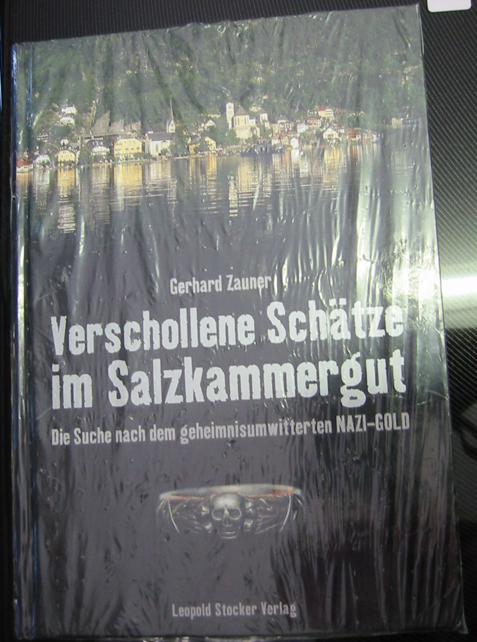 Verschollene Schätze im Salzkammergut: Die Suche nach dem NAZI-GOLD: Die Suche nach dem geheimnisumwitterten NAZI-GOLD Business, Finance & Career