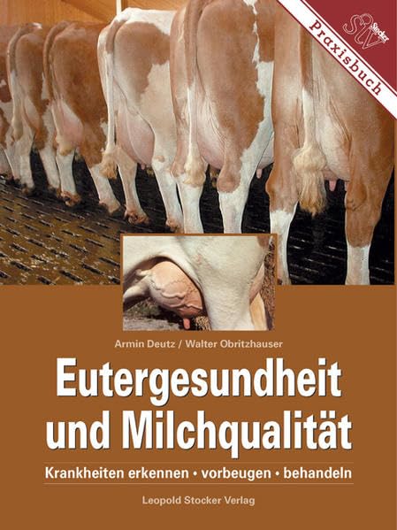 Eutergesundheit und Milchqualität: Krankheiten erkennen, vorbeugen, behandeln Medicine