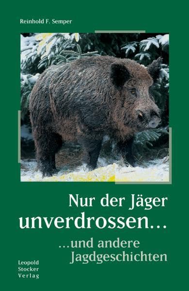 Nur der Jäger unverdrossen...: ...und andere Jagdgeschichten Leisure & Fun