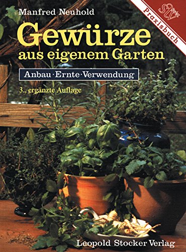 Gewürze aus eigenem Garten: Anbau, Ernte, Verwendung Garden & Plants