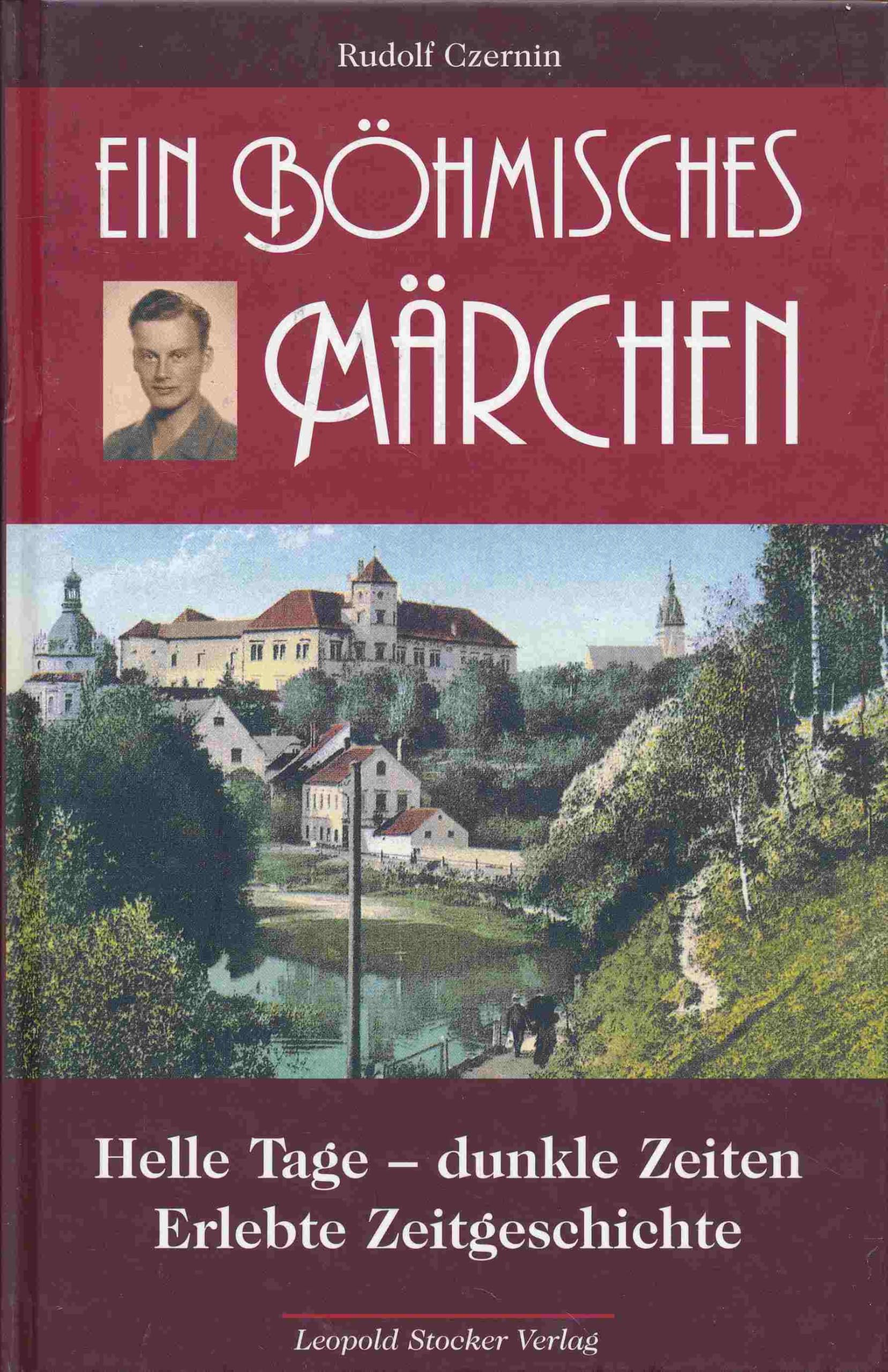 Ein bömisches Märchen: Helle Tage - dunkle Zeiten Erlebte Zeitgeschichte Politics & History