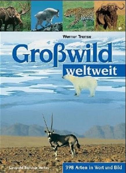 Grosswild weltweit: 398 Arten in Wort und Bild General education