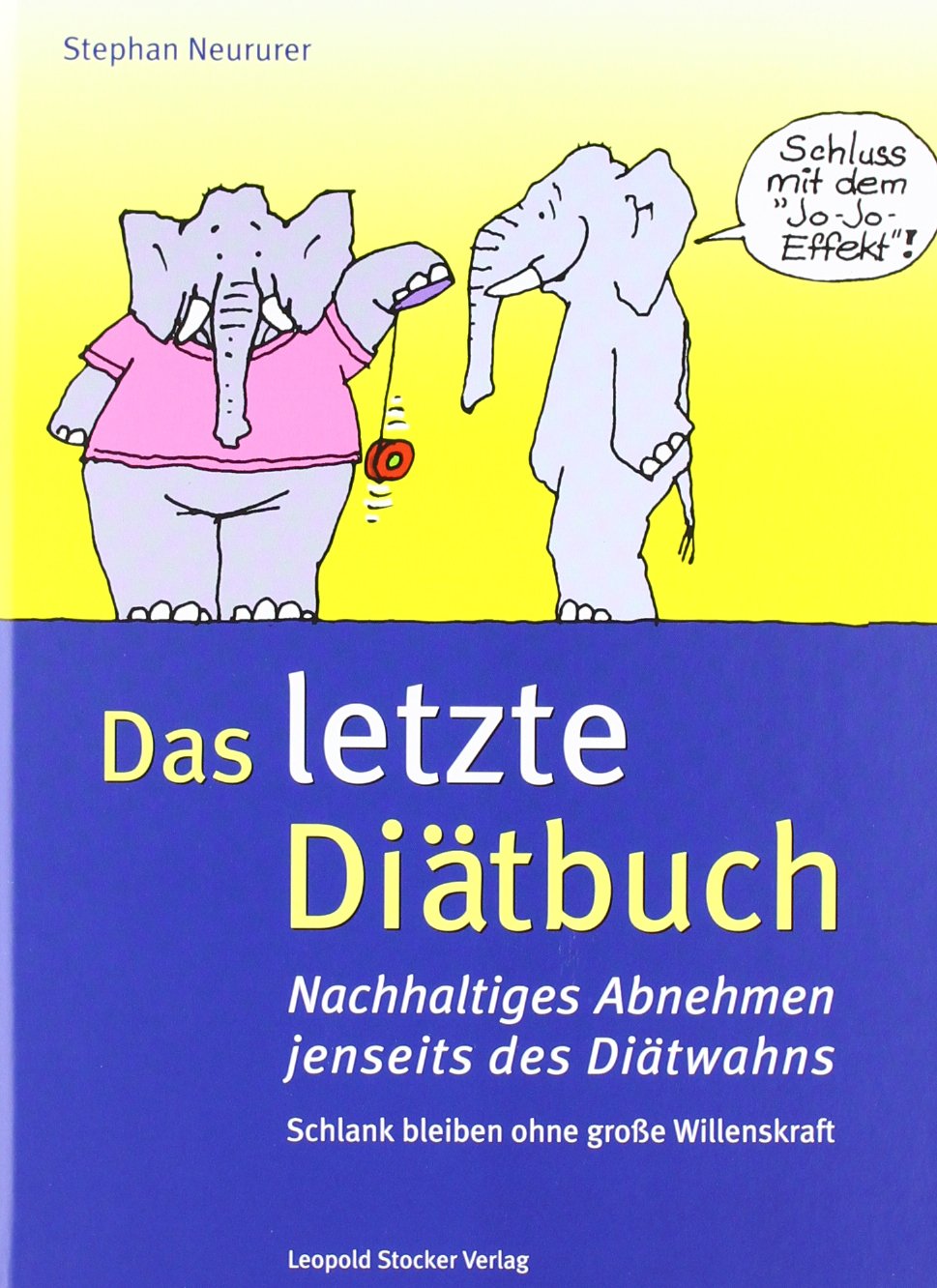 Das letzte Diätbuch: Nachhaltiges Abnehmen jenseits des Diätwahns. Schlank bleiben - ohne große Willenskraft Health, Nutrition & Fitness