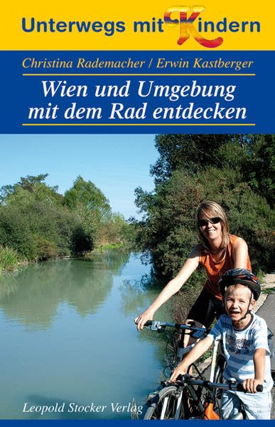 Unterwegs mit Kindern. Wien und Umbegung mit dem Rad entdecken book