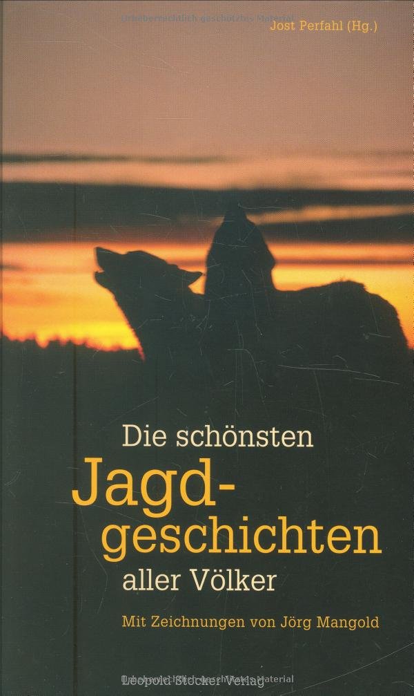 Die schönsten Jagdgeschichten aller Völker: Mit Zeichnungen von Jörg Mangold Leisure & Fun