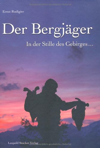 Der Bergjäger: In der Stille des Gebirges ... Leisure & Fun