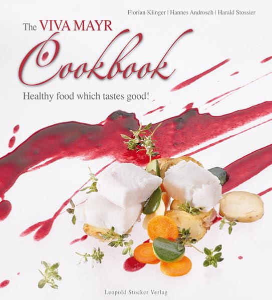 The Viva Mayr Cookbook: Healthy food which tastes good! Leisure, Home & Garden
