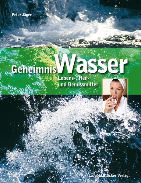 Geheimnis Wasser: Lebens-, Heil- und Genussmittel Leisure, Home & Garden