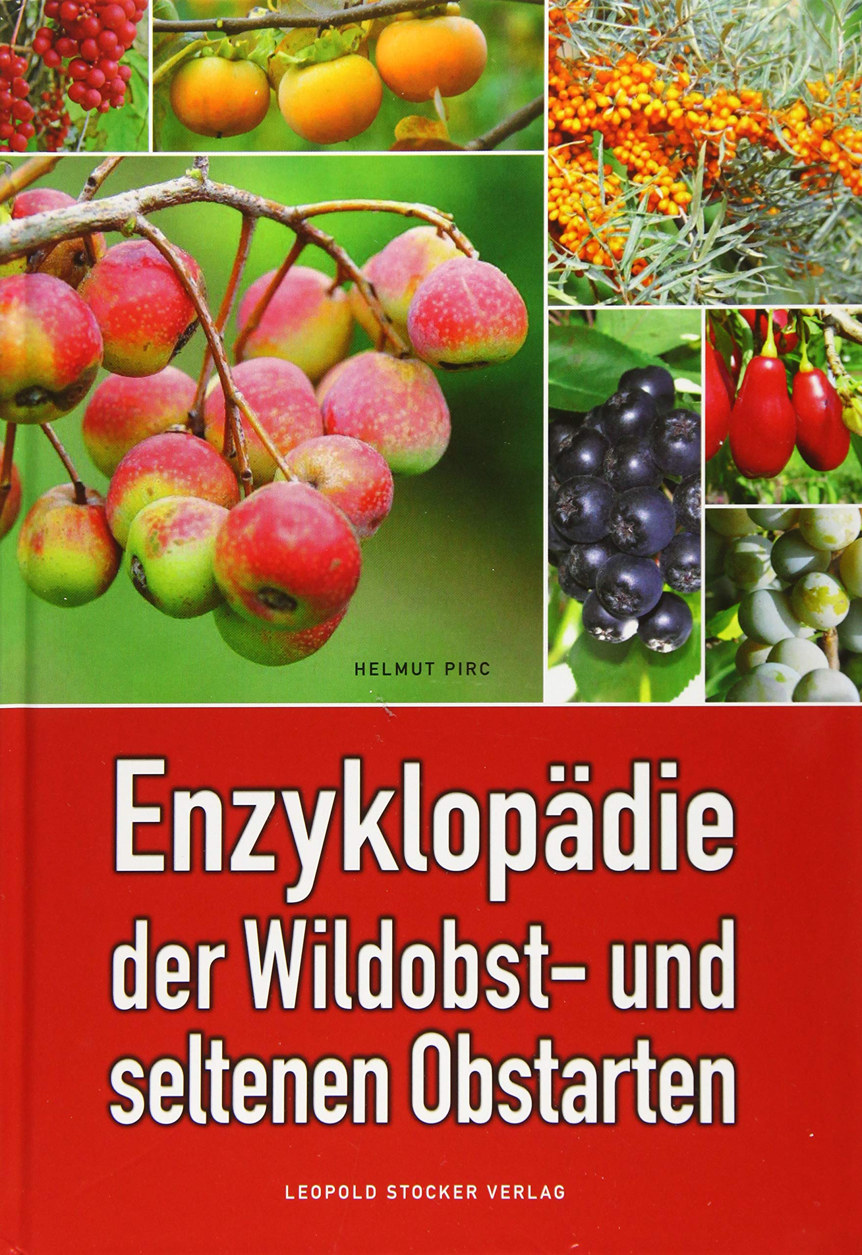 Enzyklopädie der Wildobst- und seltenen Obstarten: Ausgezeichnet mit dem Deutschen Gartenbuchpreis, Bester Ratgeber 2016 Garden & Plants