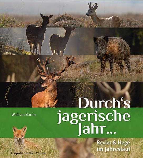Durch‘s jagerische Jahr …: Revier & Hege im Jahreslauf Leisure & Fun