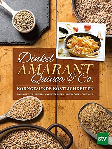Dinkel, Amarant, Quinoa & Co. Leisure, Home & Garden