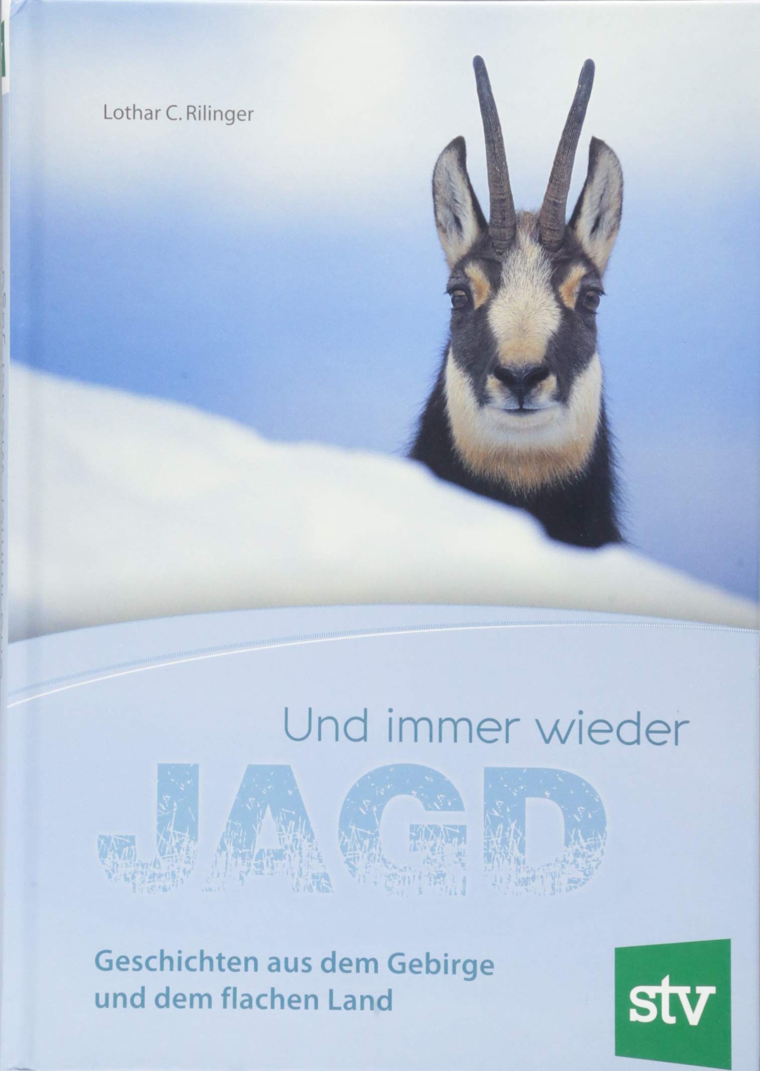 Und immer wieder Jagd: Geschichten aus dem Gebirge und dem flachen Land Leisure & Fun