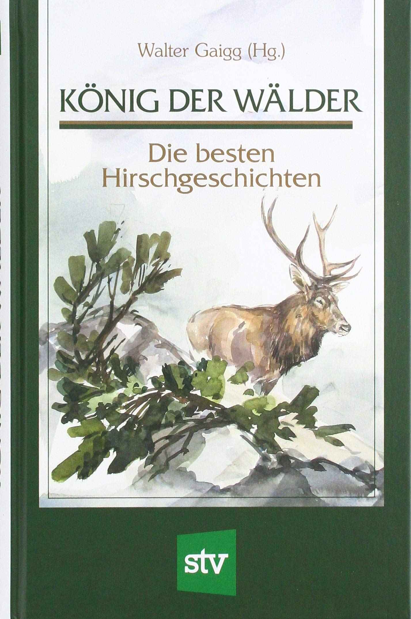 König der Wälder: Die besten Hirschgeschichten Leisure, Home & Garden