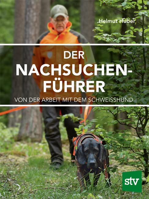 Der Nachsuchenführer: Von der Arbeit mit dem Schweißhund Leisure & Fun