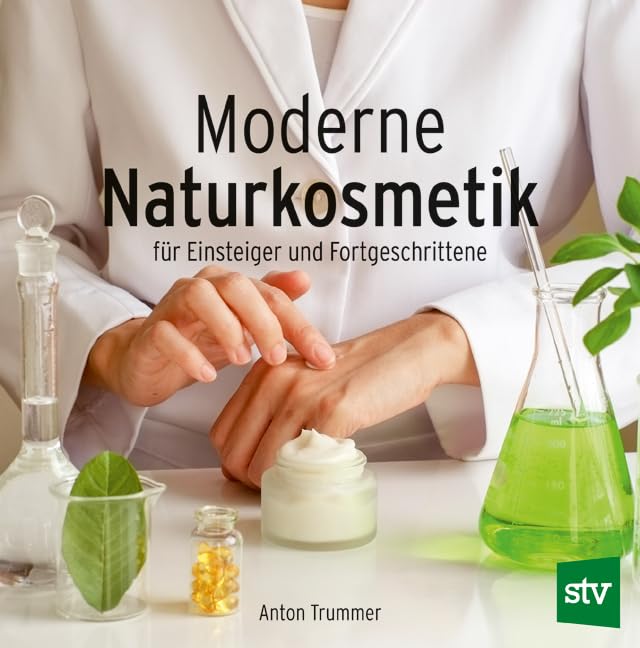 Moderne Naturkosmetik: für Einsteiger und Fortgeschrittene Leisure, Home & Garden
