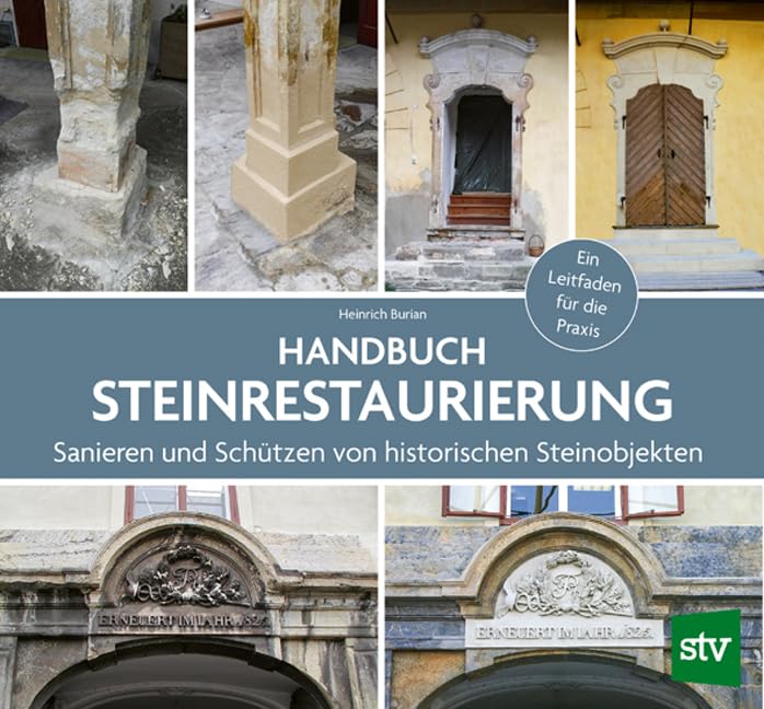 Handbuch Steinrestaurierung: Sanieren und Schützen von historischen Steinobjekten - Ein Leitfaden für die Praxis Film, Art & Culture