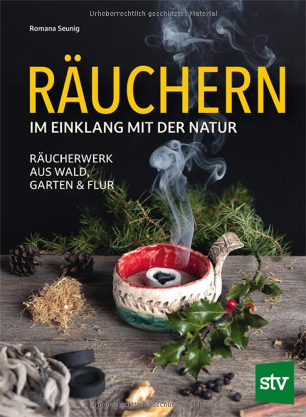 Räuchern im Einklang mit der Natur: Räucherwerk aus Wald, Garten und Flur Leisure, Home & Garden