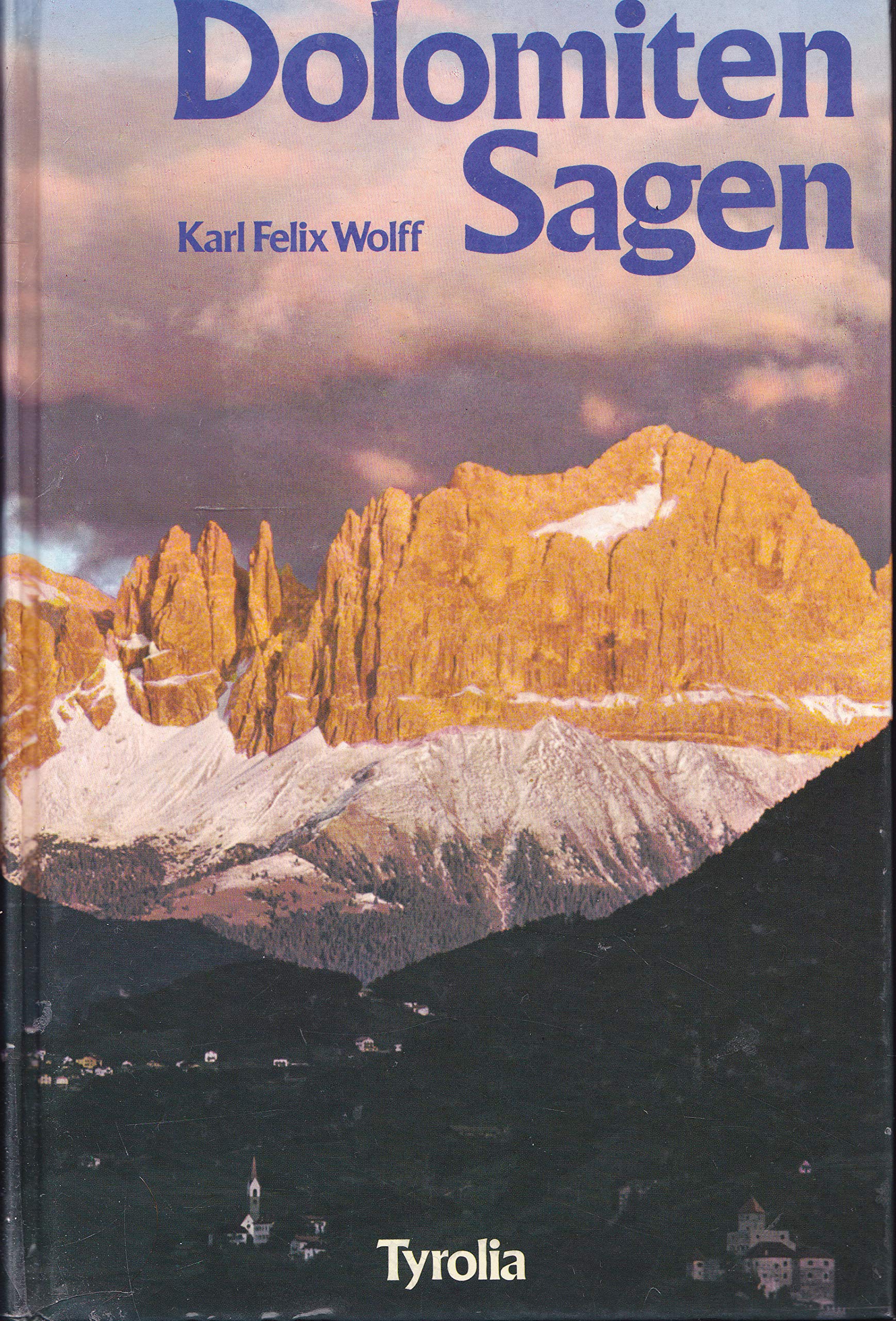 Dolomitensagen. Sagen und Überlieferungen, Märchen und Erzählungen der ladinischen und deutschen Dolomitenbewohner. Mit zwei Exkursen Berner Klause und Gardasee Business & Technology