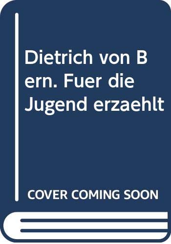 Dietrich von Bern. Für die Jugend erzählt Books