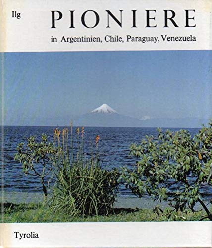Pioniere in Argentinien, Chile, Paraguay, Venezuela Politics & History