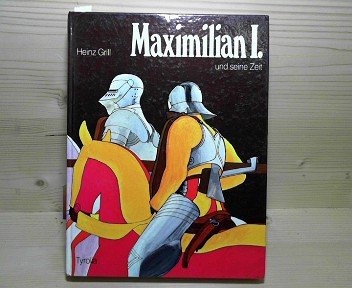 Maximilian I. und seine Zeit. Memories