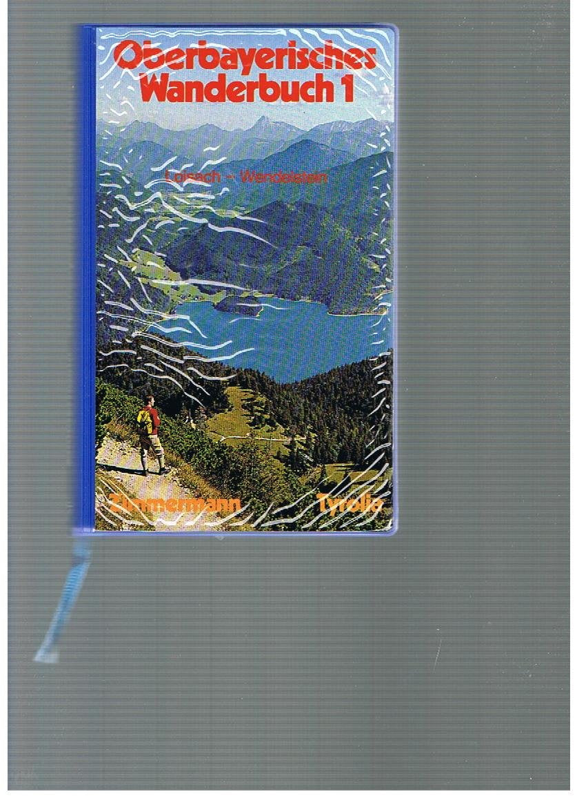 Oberbayerisches Wanderbuch I. 52 Wanderungen zwischen Loisach und Wendelstein Travel