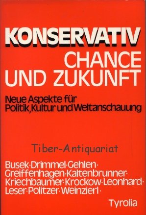 Konservativ - Chance und Zukunft. Neue Aspekte für Politik, Kultur und Weltanschauung Books
