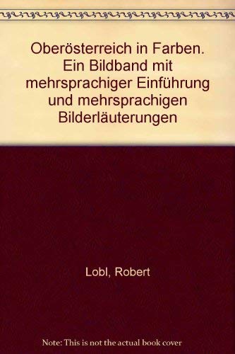 Oberösterreich in Farben. Ein Bildband mit mehrsprachiger Einführung und mehrsprachigen Bilderläuterungen Books