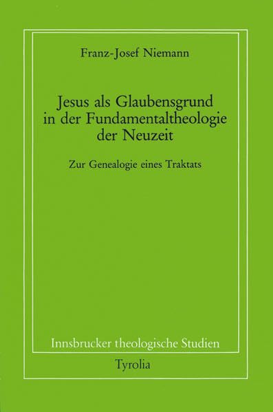 Jesus als Glaubensgrund in der Fundamentaltheologie der Neuzeit: Zur Genealogie eines Traktats (Innsbrucker theologische Studien) Politics & History