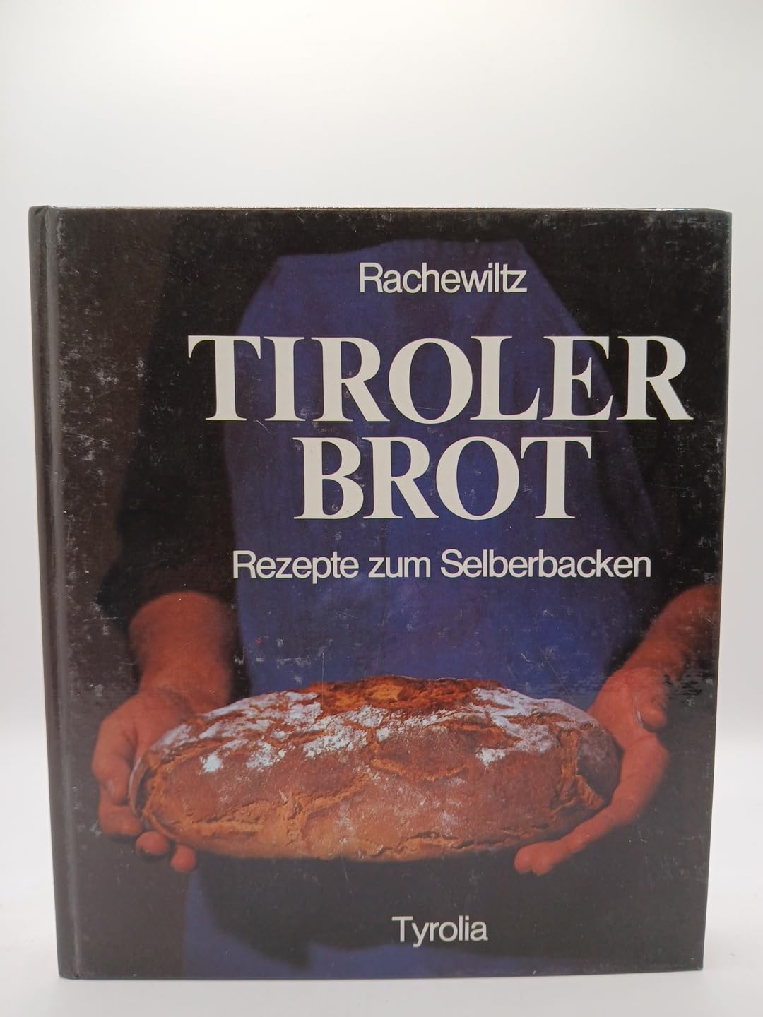 Tiroler Brot : mit Rezepten zum Selberbacken Books