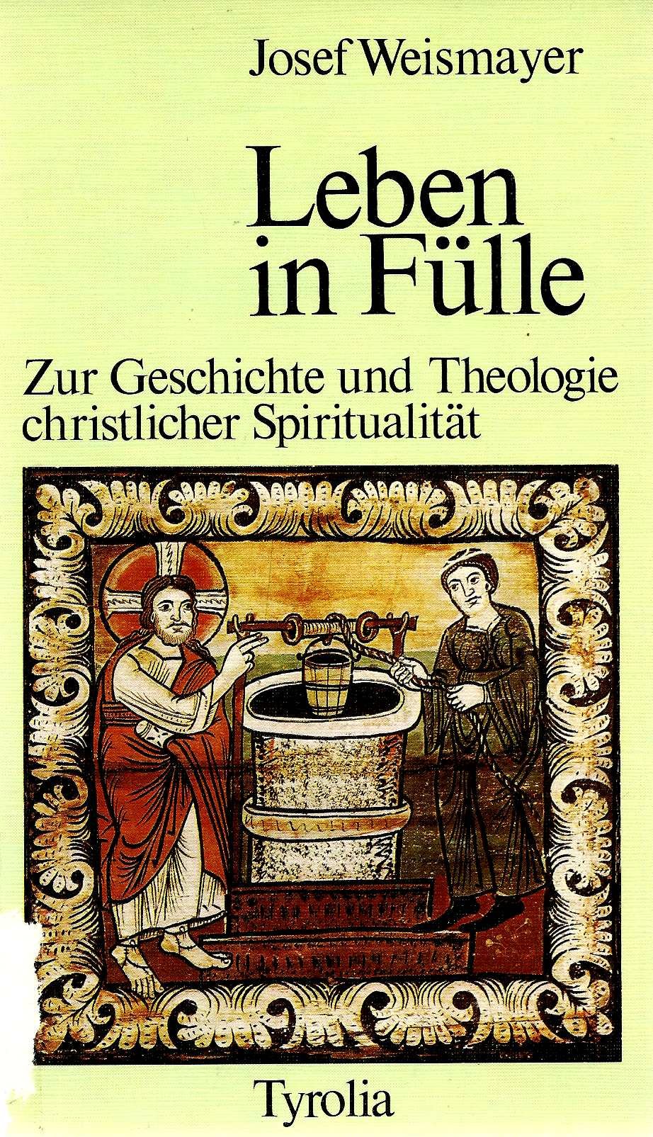 Leben in Fülle. Zur Geschichte und Theologie christlicher Spiritualität Religion & Esotericism