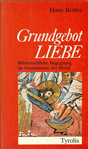 Grundgebot Liebe. Hinführung zu einer dialogisch-personalen Moral Partnership & Love