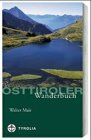 Osttiroler Wanderbuch - Über 400 Wanderungen zwischen den Hohen Tauern und den Karnischen Alpen, dem Grossglockner und den Lienzer Dolomiten. Books