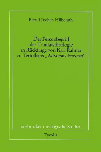 Der Personbegriff der Trinitätstheologie in Rückfrage von Karl Rahner zu Tertullians "Adversus Praxean" (Innsbrucker theologische Studien) Politics & Society Books