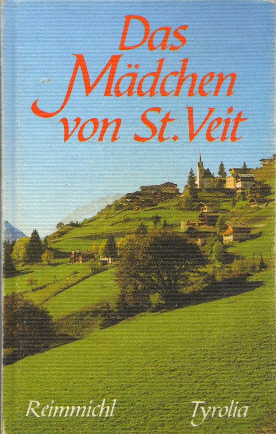 Das Mädchen von St. Veit. Roman - Reimmichl book