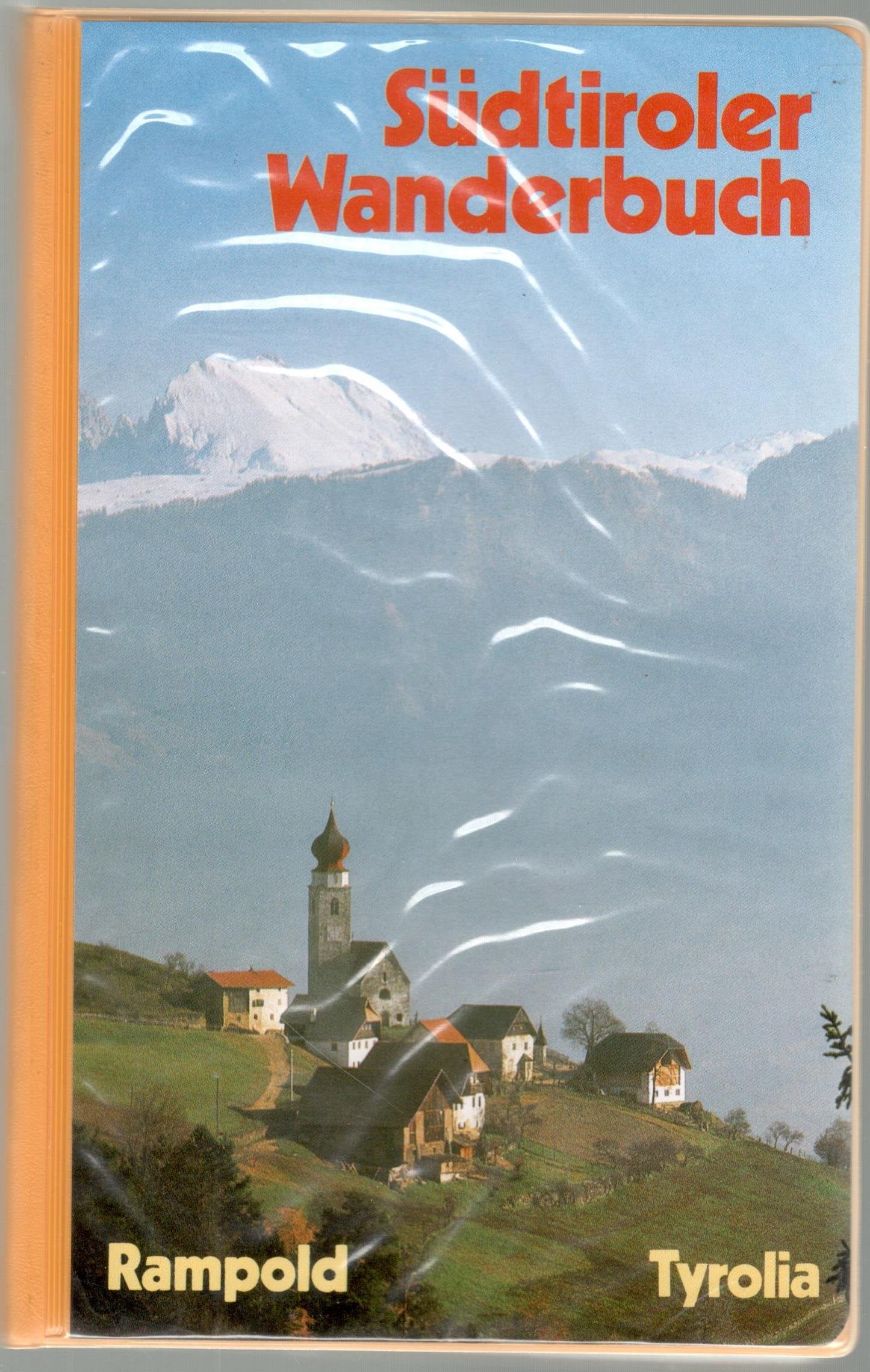 Südtiroler Wanderbuch. Hundert Wege zwischen Brenner und Gardasee, Ortler und Dolomiten Books