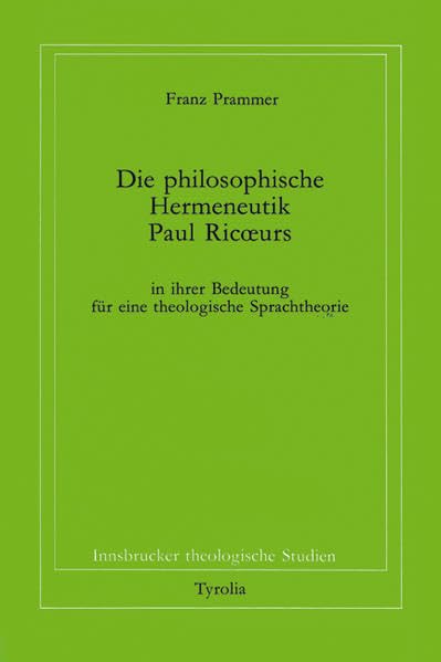 Die philosophische Hermeneutik Paul Ricoeurs in ihrer Bedeutung für eine theologische Sprachtheorie Philosophy