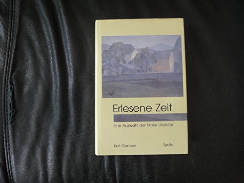 Erlesene Zeit. Eine Auswahl der Tiroler Literatur Books