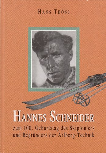 Hannes Schneider zum 100. Geburtstag des Schipioniers und Begründers der Arlberg-Technik Leisure & Fun
