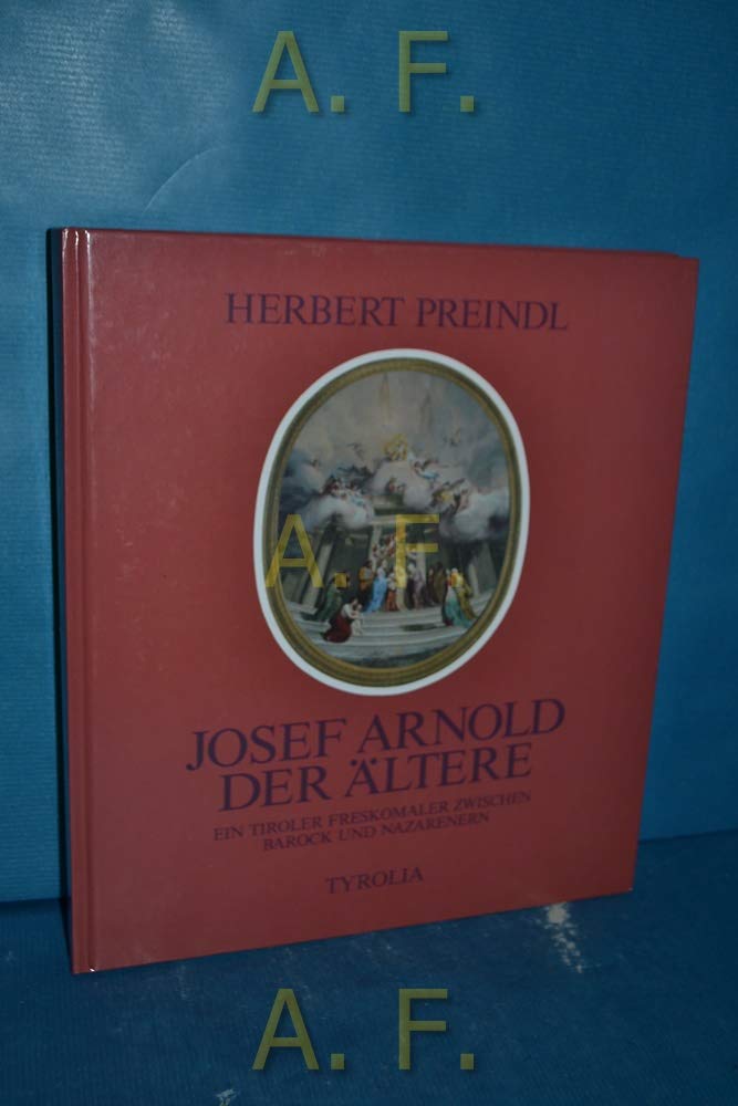 Josef Arnold der Ältere. Ein tiroler Freskomaler zwischen Barock und Nazarenern. Contemporary literature