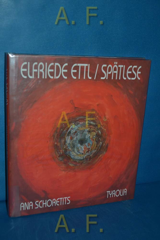 Elfriede Ettl. Spätlese. Eine Einführung in das Gesamtwerk Books