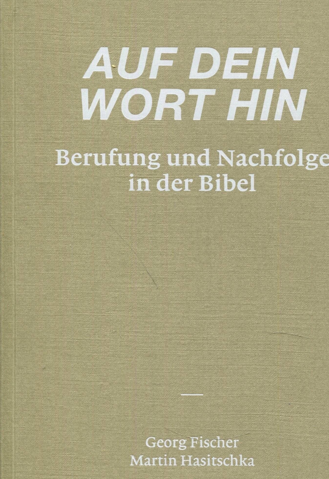 Auf dein Wort hin: Berufung und Nachfolge in der Bibel Religion & Esotericism