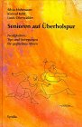 Senioren auf Überholspur: Neuigkeiten, Tips und Anregungen für geglücktes Altern Politics & History