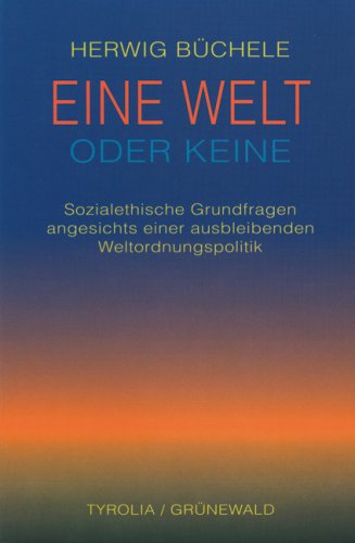 Eine Welt oder keine: Sozialethische Grundfragen angesichts einer ausbleibenden Weltordnungspolitik Law