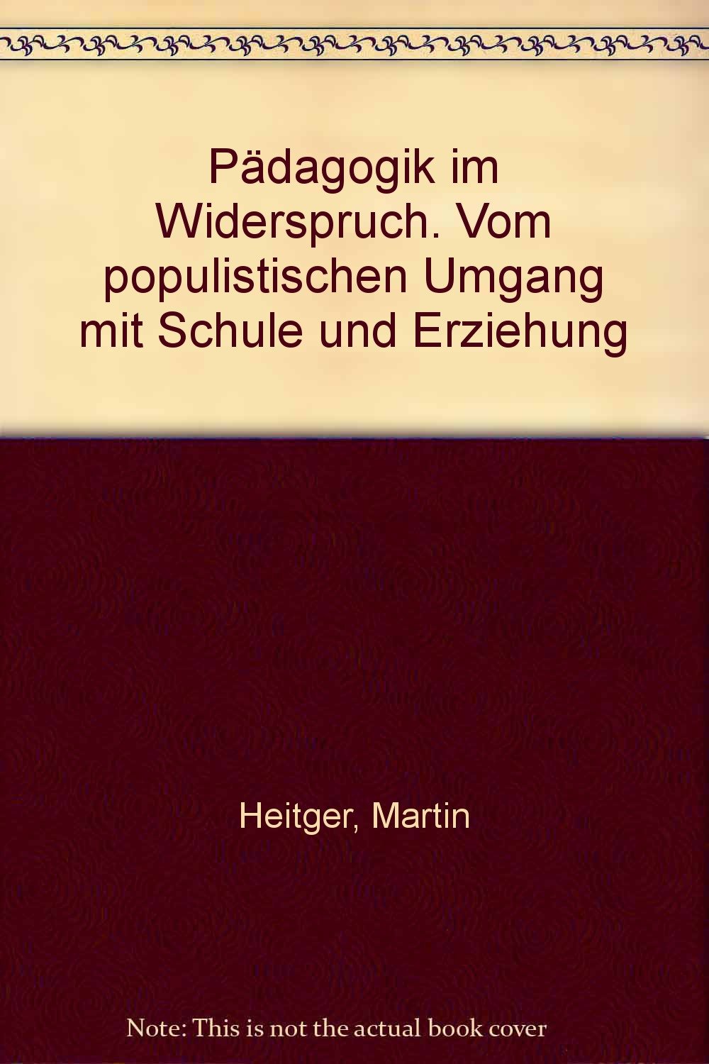 Pädagogik im Widerspruch. Vom populistischen Umgang mit Schule und Erziehung Books